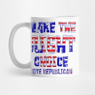 MAKE THE RIGHT CHOICE VOTE REPUBLICAN Mug